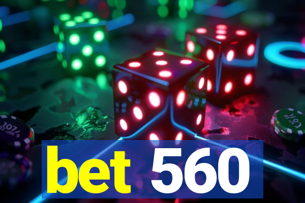 bet 560